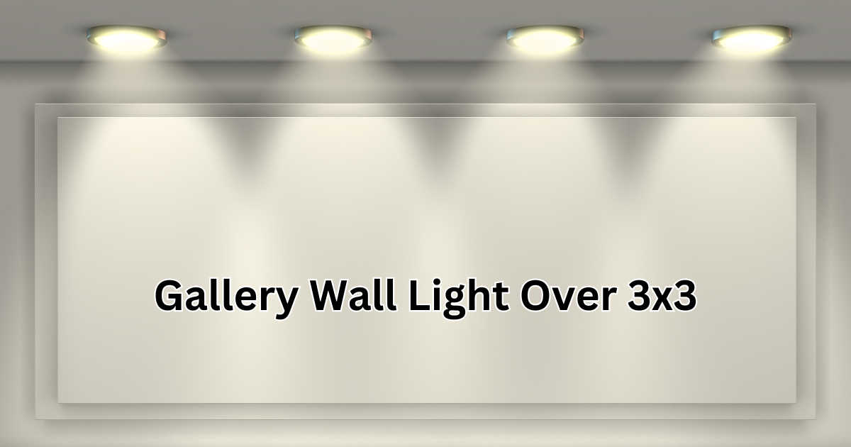 Gallery Wall Light Over 3x3