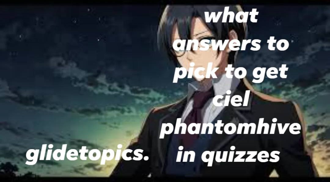 what-answers-to-pick-to-get-ciel-phantomhive-in-quizzes